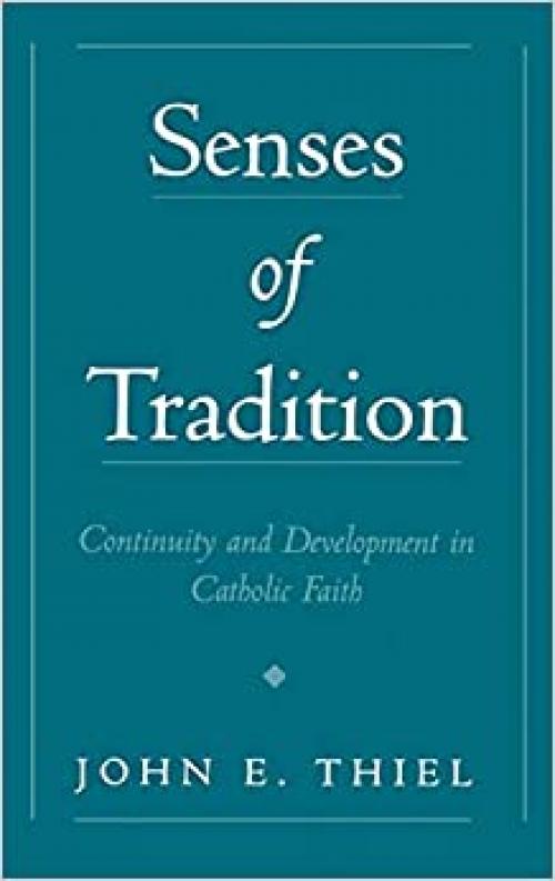  Senses of Tradition: Continuity and Development in Catholic Faith 