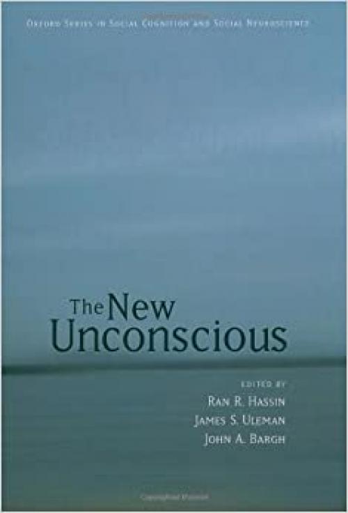  The New Unconscious (Social Cognition and Social Neuroscience) 
