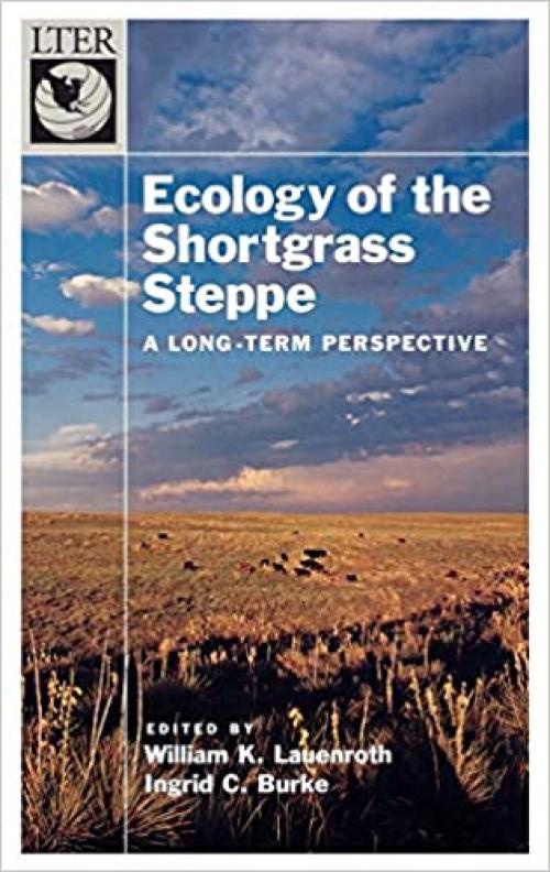  Ecology of the Shortgrass Steppe: A Long-Term Perspective (Long-Term Ecological Research Network Series) 