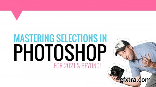  Mastering Selections in Adobe Photoshop CC for 2021 and Beyond