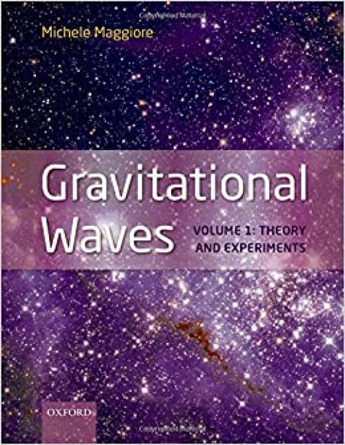  Gravitational Waves: Volume 1: Theory and Experiments 