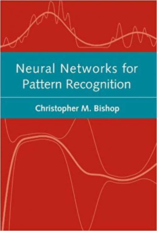  Neural Networks for Pattern Recognition (Advanced Texts in Econometrics (Paperback)) 