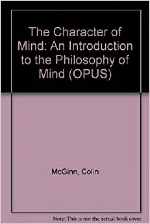  The Character of Mind: An Introduction to the Philosophy of Mind 