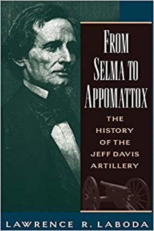  From Selma to Appomattox: The History of the Jeff Davis Artillery (Oxford Paperbacks) 