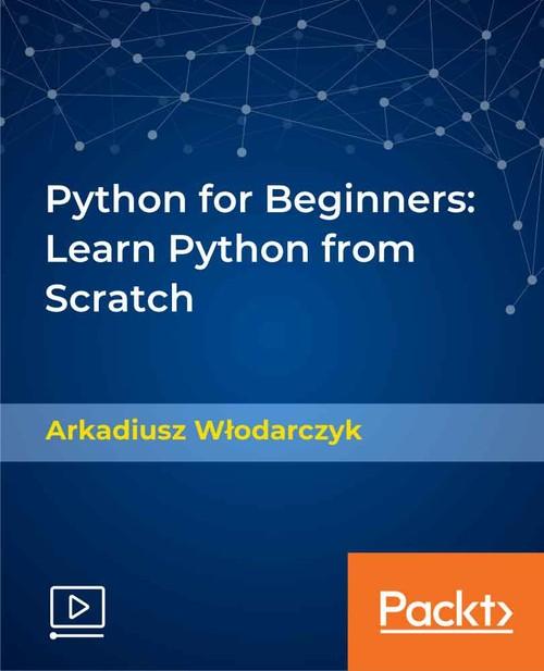 Oreilly - Python for Beginners: Learn Python from Scratch - 9781838552787