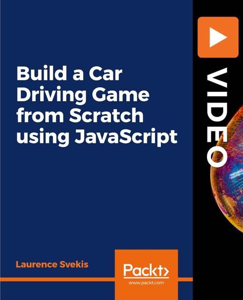 Oreilly - Build a Car Driving Game from Scratch using JavaScript - 9781838824648