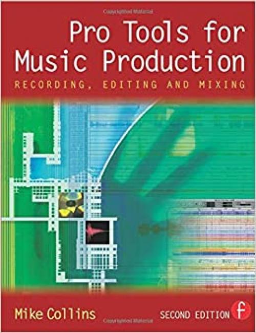  Pro Tools for Music Production, Second Edition: Recording, Editing and Mixing 