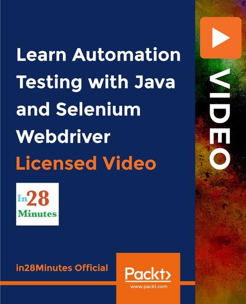 Oreilly - Learn Automation Testing with Java and Selenium Webdriver - 9781838552770