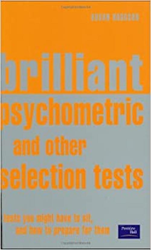  Brilliant Psychometric and Other Selection Tests: Tests You Might Have to Sit and How To Prepare for Them 