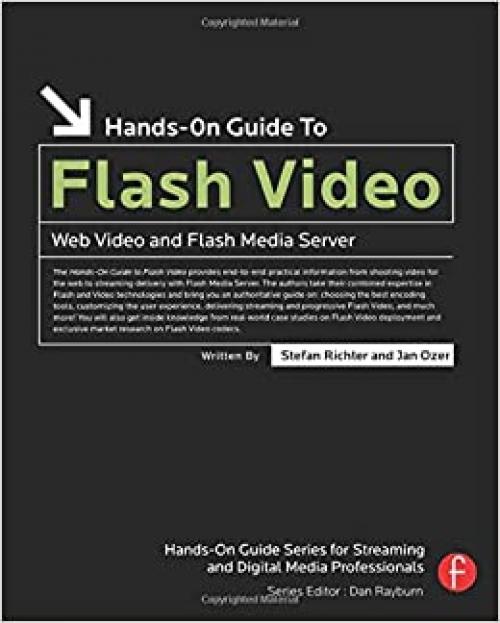  Hands-On Guide to Flash Video: Web Video and Flash Media Server (Hands-On Guide Series) 