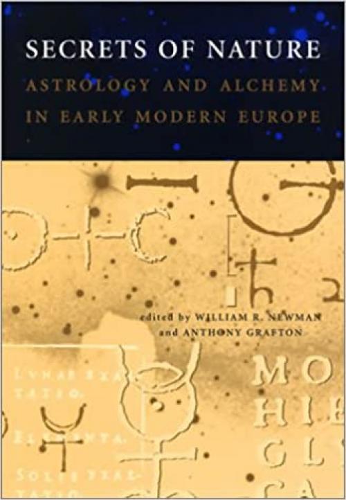  Secrets of Nature: Astrology and Alchemy in Early Modern Europe (Transformations: Studies in the History of Science and Technology) 