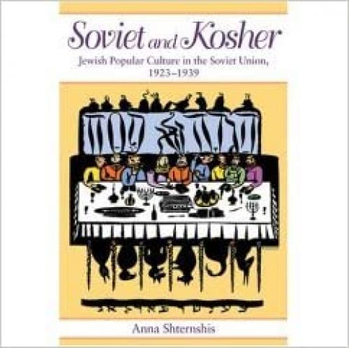  Soviet and Kosher: Jewish Popular Culture in the Soviet Union, 1923-1939 