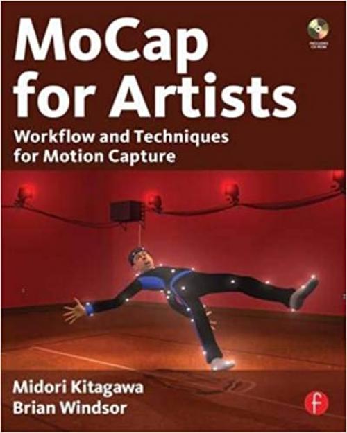  MoCap for Artists: Workflow and Techniques for Motion Capture 