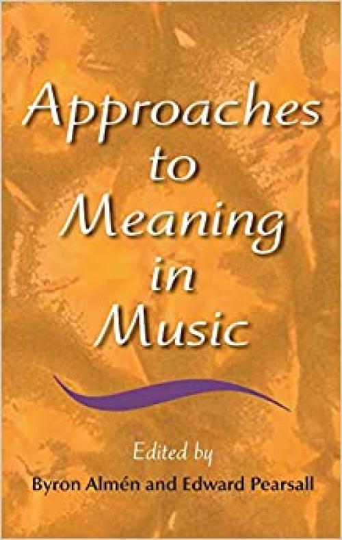  Approaches to Meaning in Music (Musical Meaning and Interpretation) 