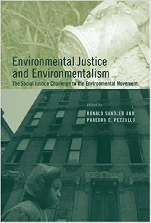  Environmental Justice and Environmentalism: The Social Justice Challenge to the Environmental Movement (Urban and Industrial Environments) 