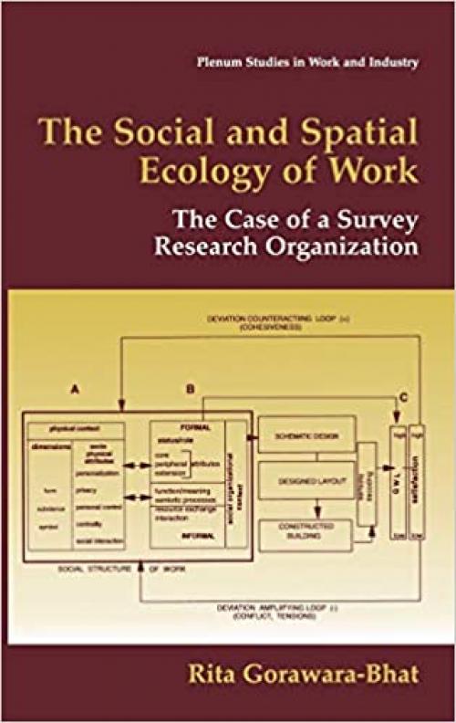  The Social and Spatial Ecology of Work: The Case of a Survey Research Organization (Springer Studies in Work and Industry) 