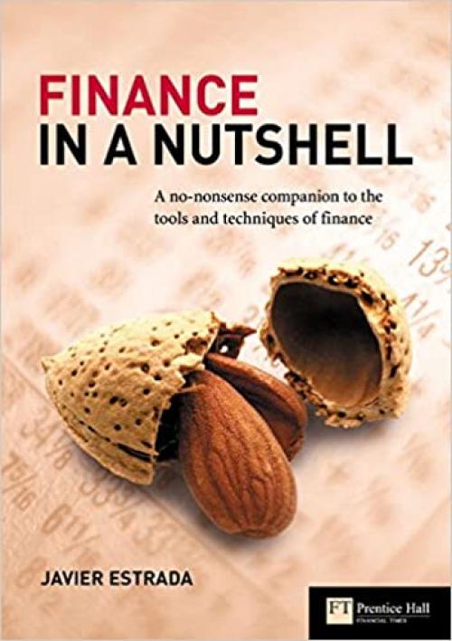  Finance in a Nutshell: A No-nonsense Companion to the Tools and Techniques of Finance 