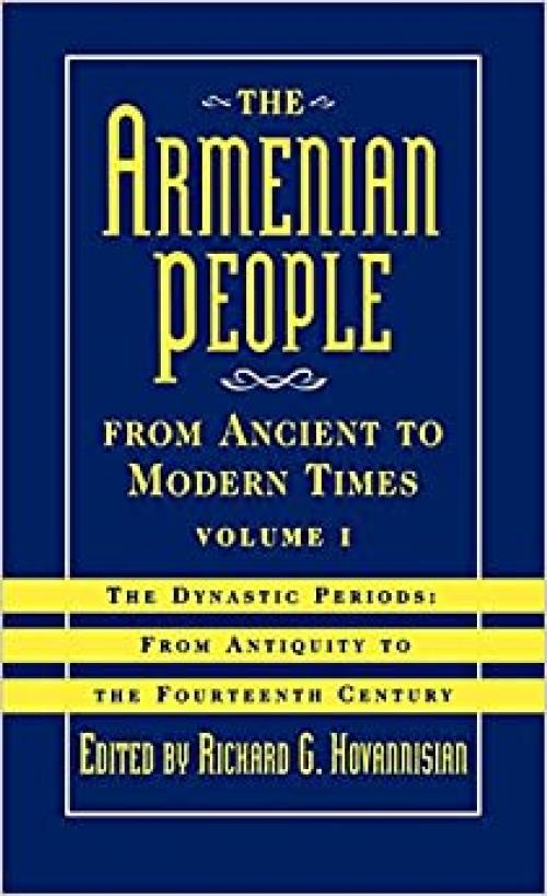  The Armenian People from Ancient to Modern Times: Volume I: The Dynastic Periods: From Antiquity to the Fourteenth Century 