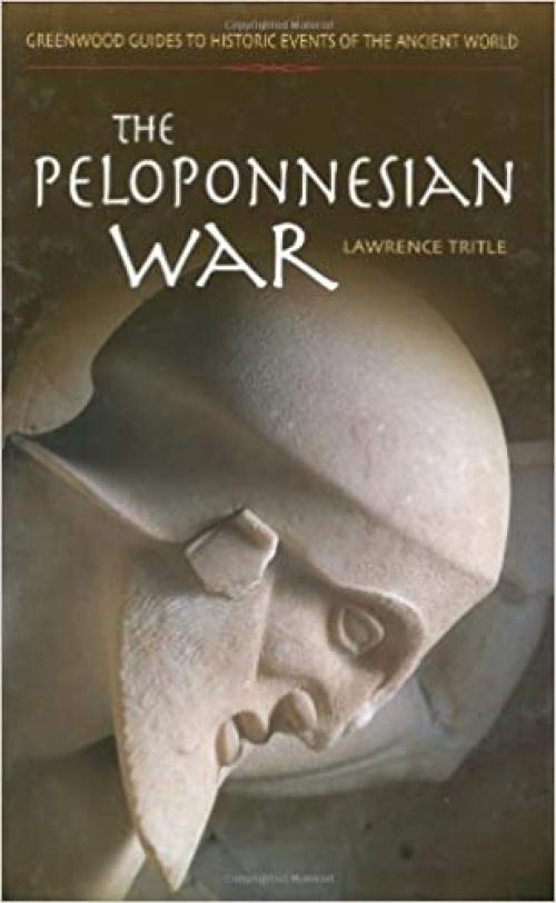  The Peloponnesian War (Greenwood Guides to Historic Events of the Ancient World) 