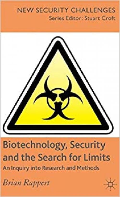  Biotechnology, Security and the Search for Limits: An Inquiry into Research and Methods (New Security Challenges) 