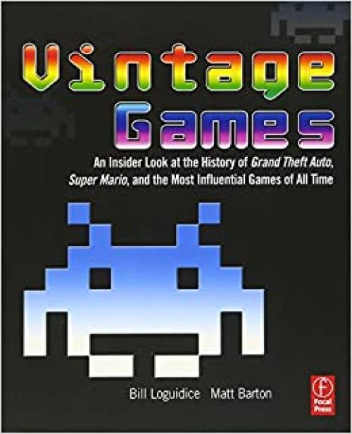  Vintage Games: An Insider Look at the History of Grand Theft Auto, Super Mario, and the Most Influential Games of All Time 