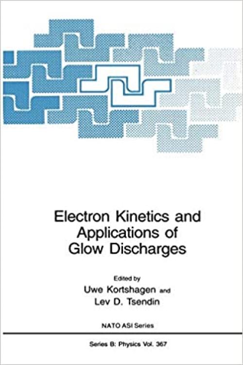  Electron Kinetics and Applications of Glow Discharges (Nato Science Series B: (367)) 