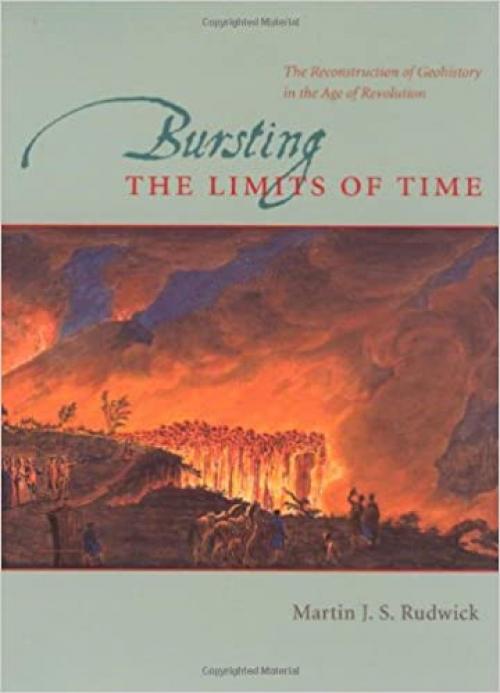 Bursting the Limits of Time: The Reconstruction of Geohistory in the Age of Revolution 