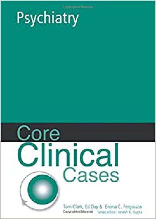  Core Clinical Cases in Psychiatry: A Problem-solving Approach 