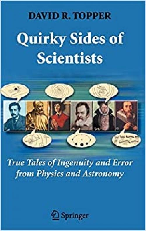  Quirky Sides of Scientists: True Tales of Ingenuity and Error from Physics and Astronomy 