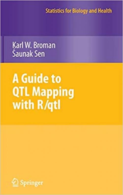  A Guide to QTL Mapping with R/qtl (Statistics for Biology and Health) 