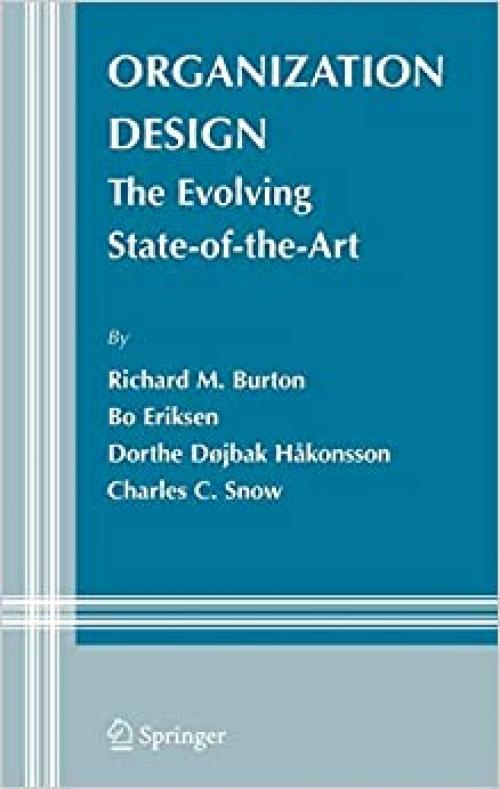  Organization Design: The Evolving State-of-the-Art (Information and Organization Design Series (6)) 