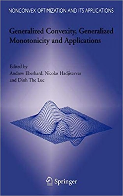  Generalized Convexity, Generalized Monotonicity and Applications: Proceedings of the 7th International Symposium on Generalized Convexity and ... Optimization and Its Applications (77)) 