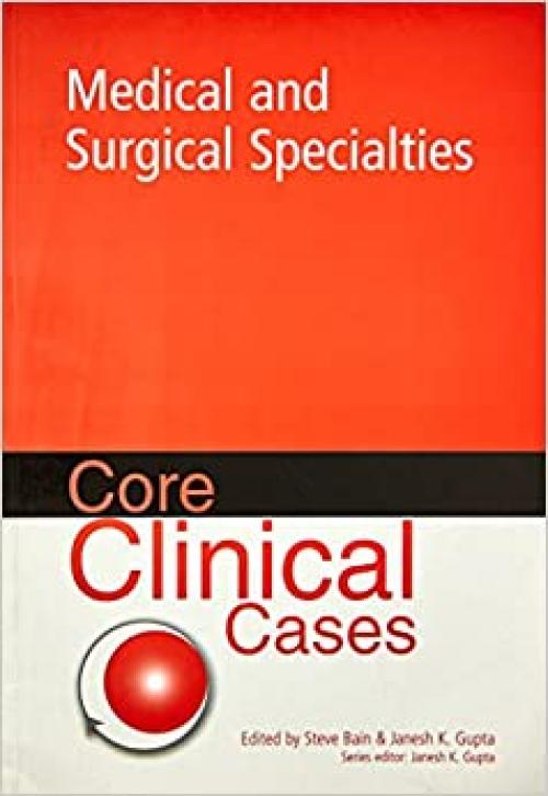  Core Clinical Cases in Medical and Surgical Specialties: A problem-solving approach 