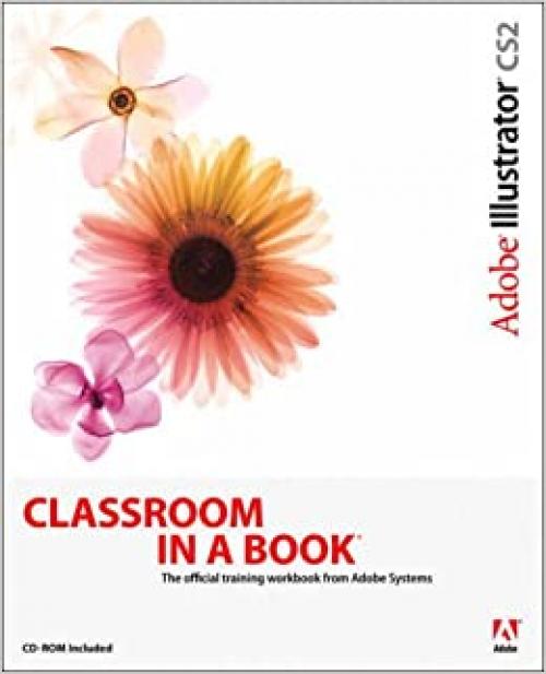  Adobe Illustrator CS2 Classroom in a Book (CD-Rom Included) 