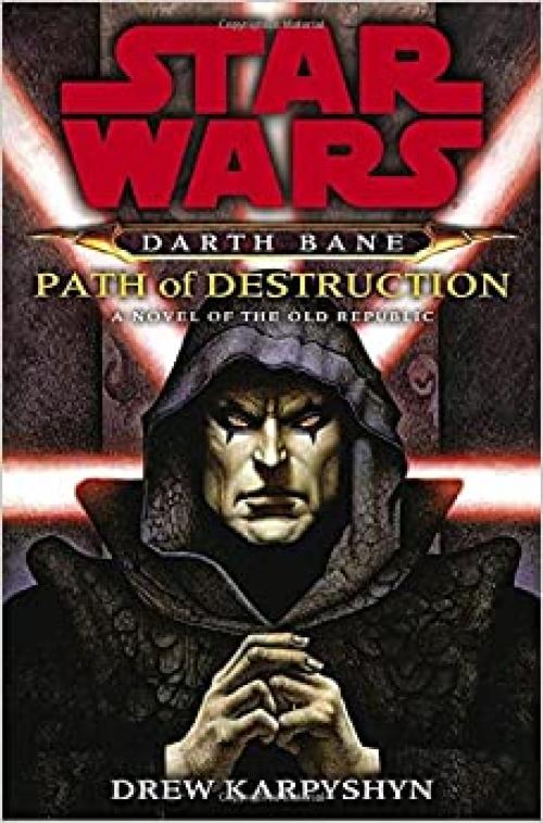  Path of Destruction: A Novel of the Old Republic (Star Wars: Darth Bane) 