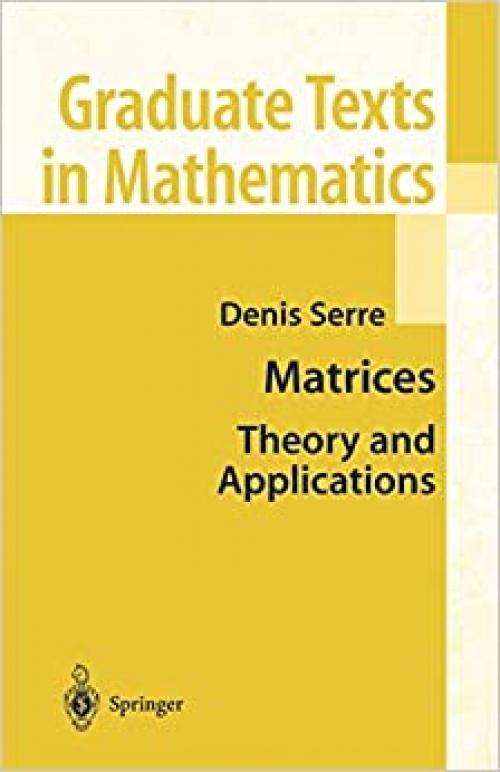  Matrices: Theory and Applications (Graduate Texts in Mathematics, Vol. 216) 