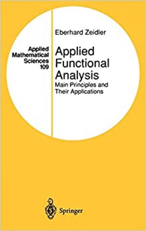  Applied Functional Analysis: Main Principles and Their Applications (Applied Mathematical Sciences (109)) 
