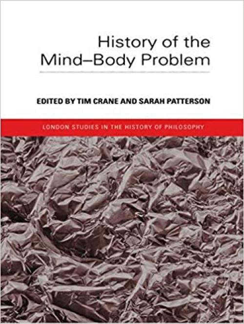  History of the Mind-Body Problem (London Studies in the History of Philosophy) 