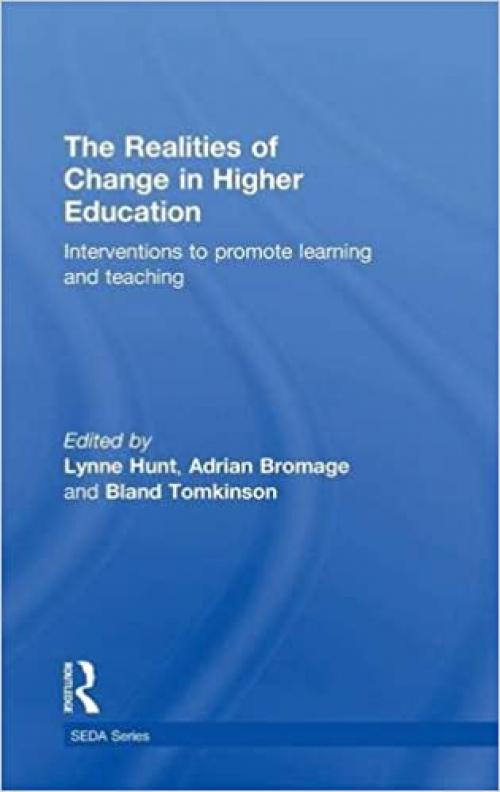  Realities of change in higher education: intervention to promote learning & teaching (Staff and Educational Development Series) 