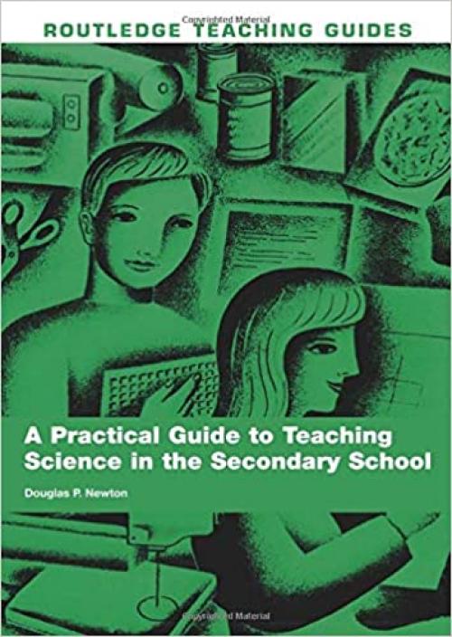  A Practical Guide to Teaching Science in the Secondary School (Routledge Teaching Guides) 
