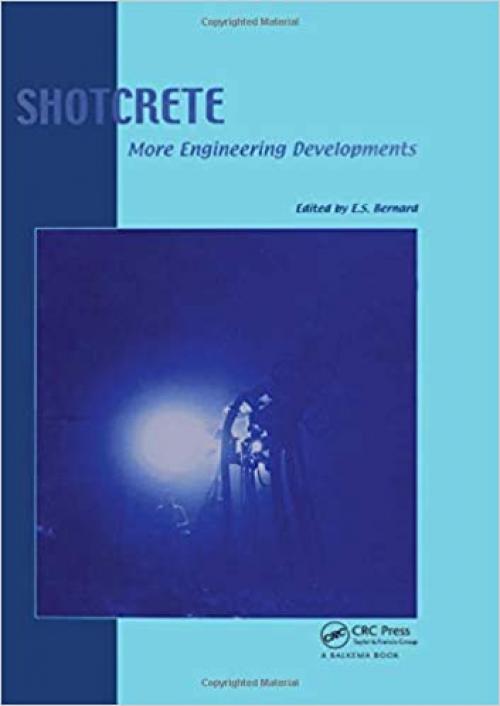 Shotcrete: More Engineering Developments: Proceedings of the Second International Conference on Engineering Developments in Shotcrete, October 2004, Cairns, Queensland, Australia. 