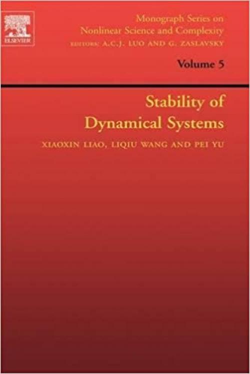  Stability of Dynamical Systems (Volume 5) (Monograph Series on Nonlinear Science and Complexity, Volume 5) 