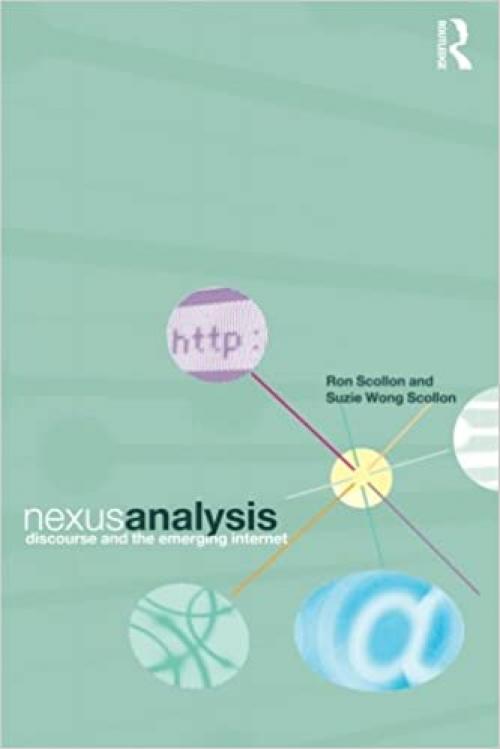  Nexus Analysis: Discourse and the Emerging Internet 