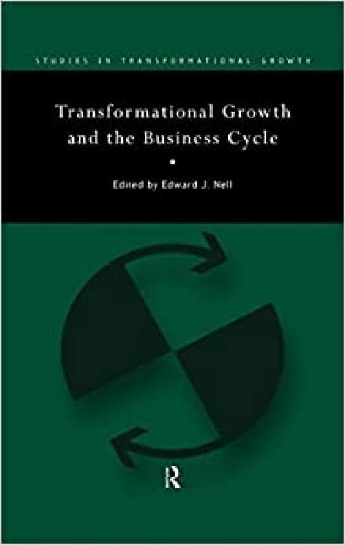  Transformational Growth and the Business Cycle (Studies in Transformational Growth) 