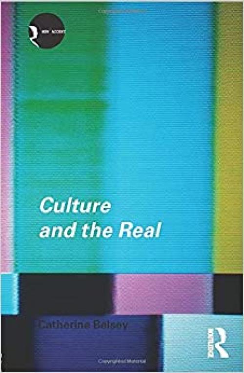  Culture and the Real: Theorizing Cultural Criticism (New Accents) 