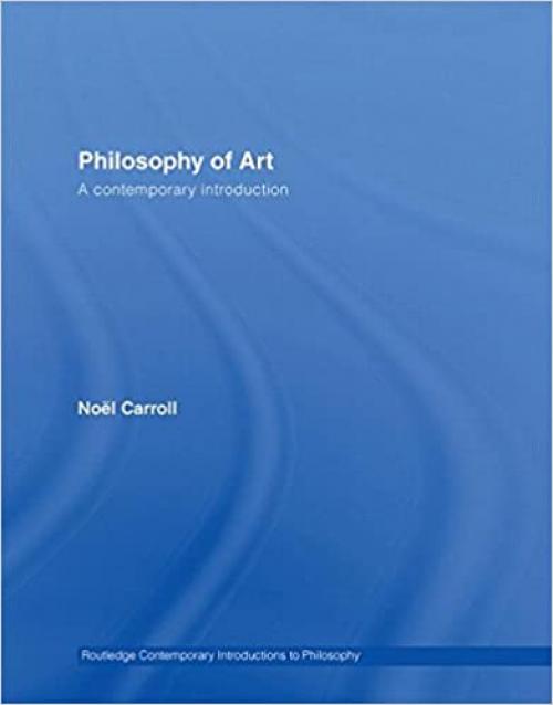  Philosophy of Art: A Contemporary Introduction (Routledge Contemporary Introductions to Philosophy) 