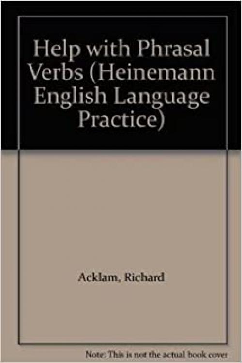  Help with Phrasal Verbs (Heinemann English Language Practice) 