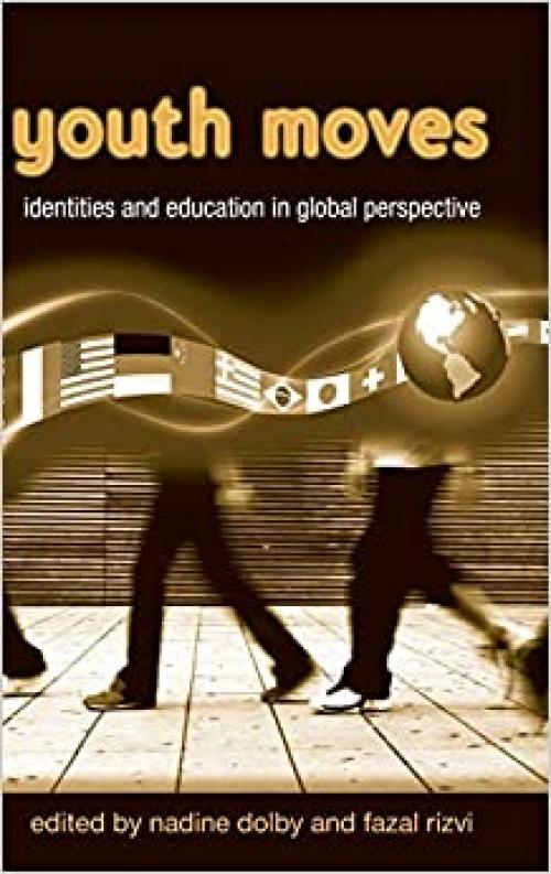  Youth Moves: Identities and Education in Global Perspective (Critical Youth Studies) 