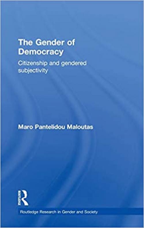  The Gender of Democracy: Citizenship and Gendered Subjectivity (Routledge Research in Gender and Society) 