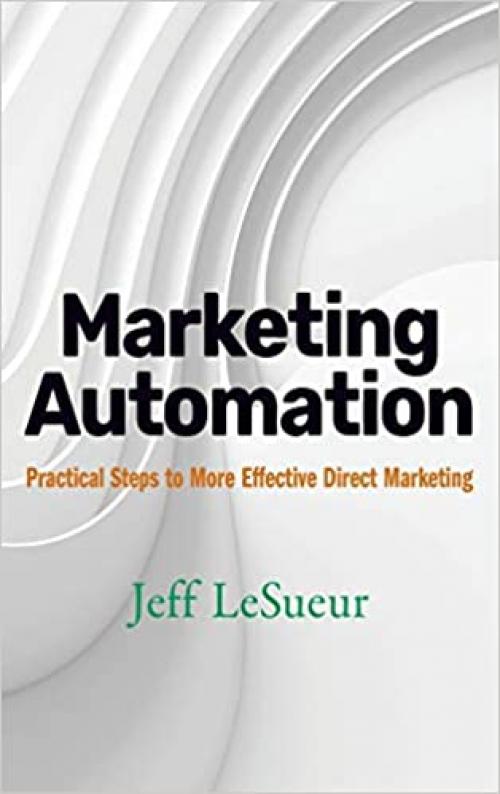  Marketing Automation: Practical Steps to More Effective Direct Marketing 